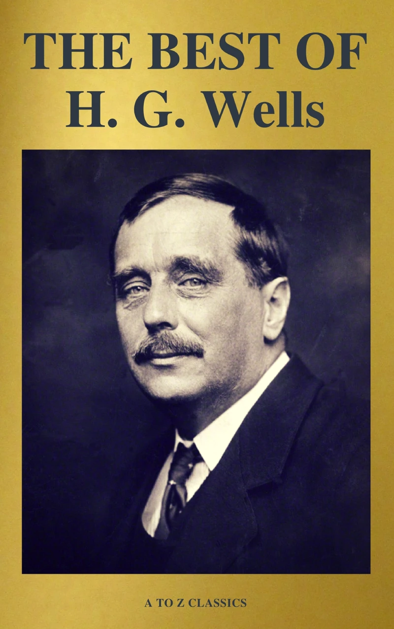 Portada: THE BEST OF H. G. Wells (The Time Machine The Island of Dr. Moreau The Invisible Man The War of the Worlds...) ( A to Z Classics)