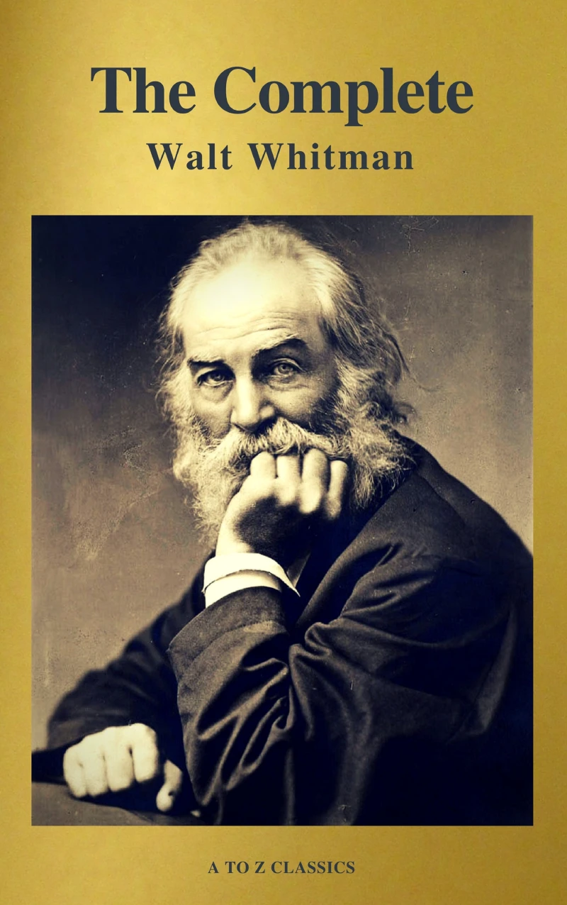 Portada: The Complete Walt Whitman: Drum-Taps, Leaves of Grass, Patriotic Poems, Complete Prose Works, The Wound Dresser, Letters (A to Z Classics)