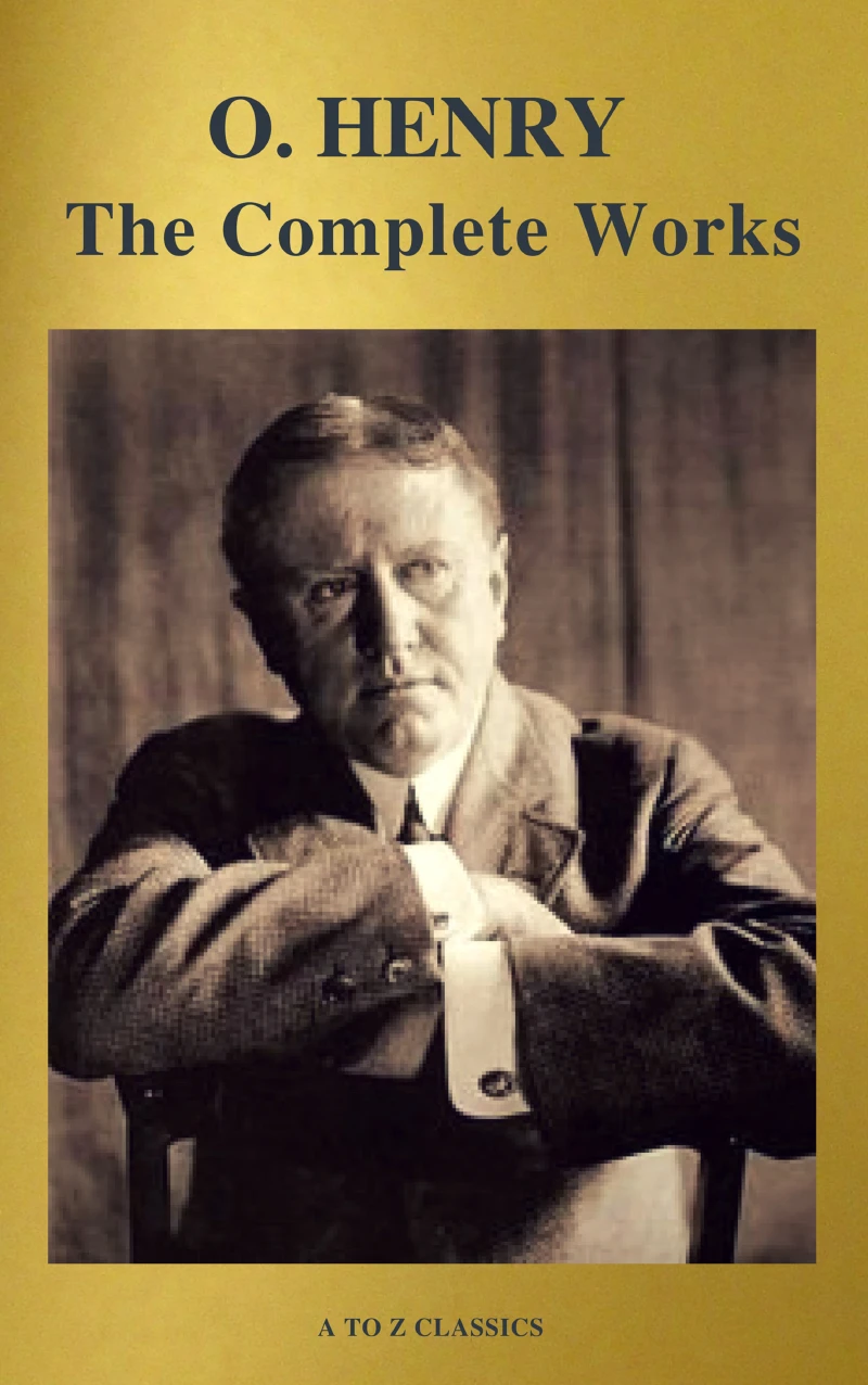 Portada: The Complete Works of O. Henry: Short Stories, Poems and Letters (illustrated, Annotated and Active TOC) (A to Z Classics)