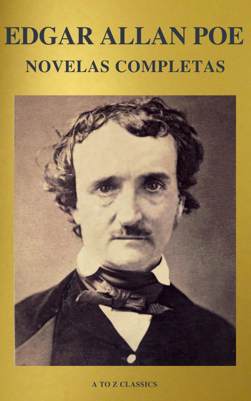 Portada: Edgar Allan Poe: Novelas Completas (A to Z Classics)