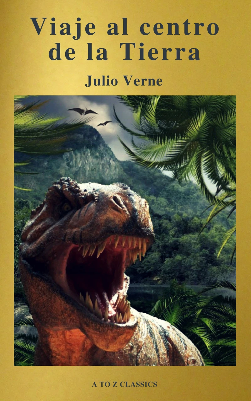 Portada: Viaje al centro de la Tierra: Clásicos de la literatura (A to Z Classics)