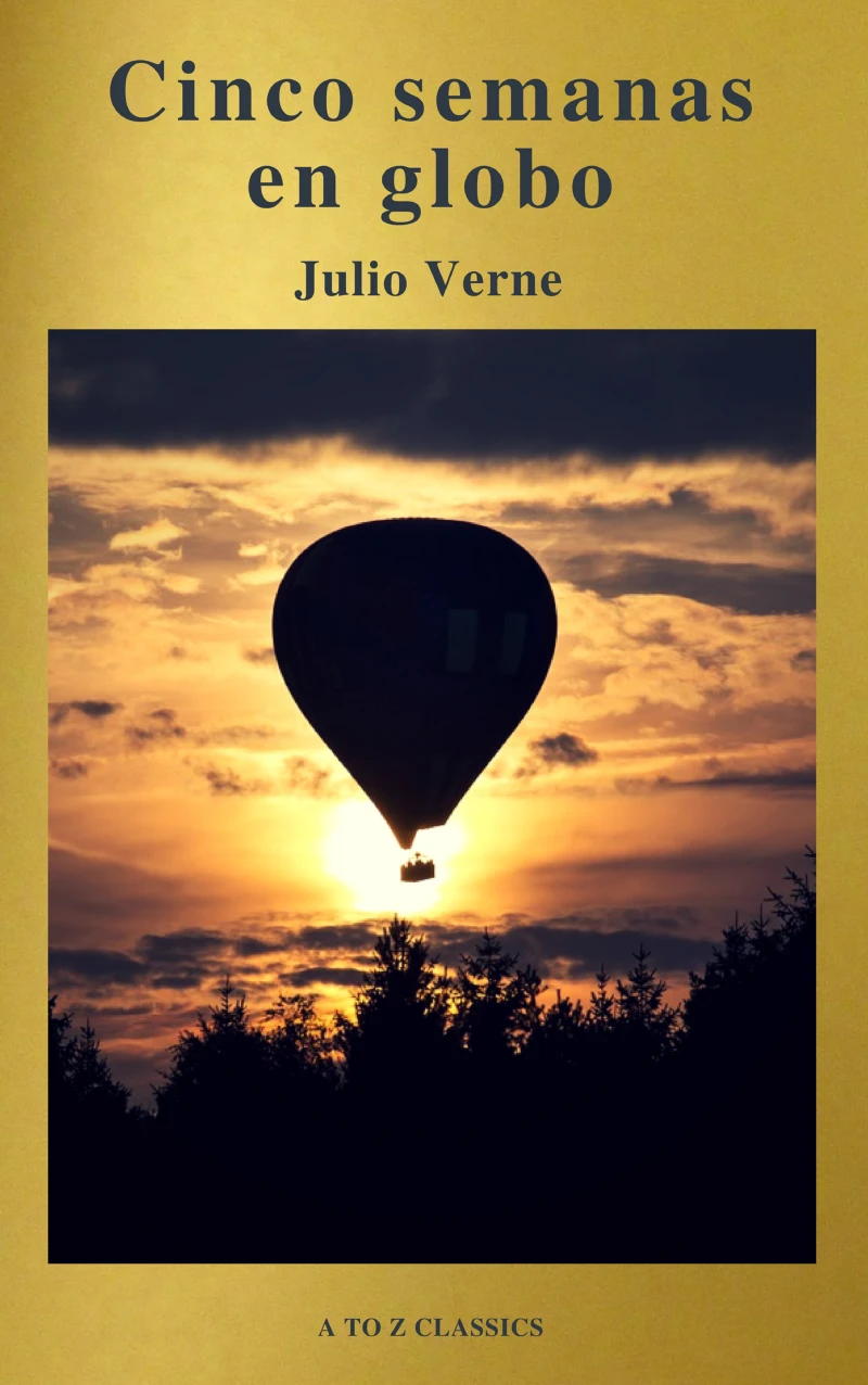 Portada: Cinco semanas en globo by Julio Verne (A to Z Classics)
