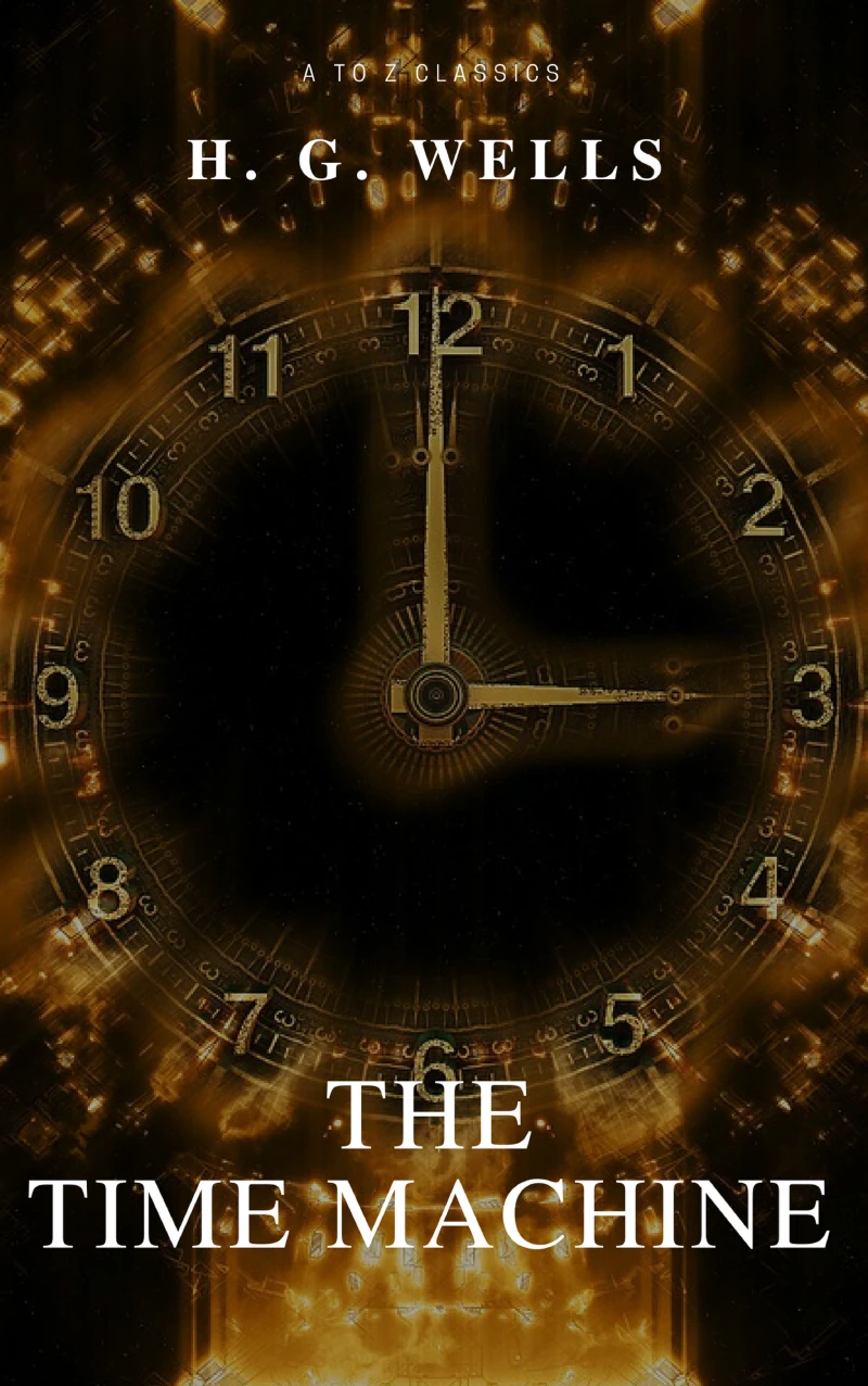 Portada: The Time Machine (Best Navigation, Free AudioBook) (A to Z Classics)