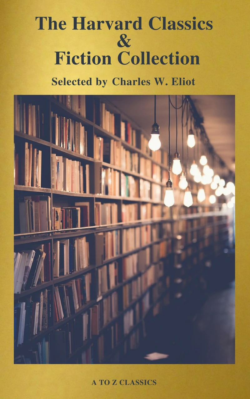 Portada: The Complete Harvard Classics and Shelf of Fiction (A to Z Classics)