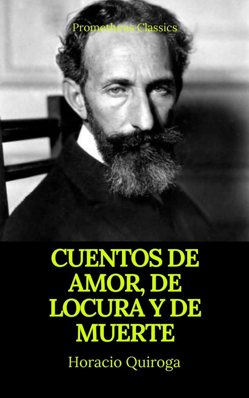 Portada: Cuentos de amor, de locura y de muerte (Prometheus Classics)