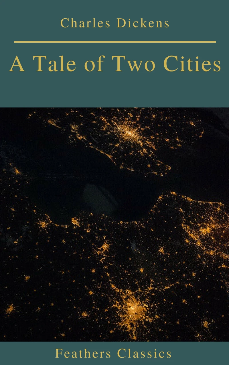 Portada: A Tale of Two Cities (Best Navigation, Active TOC)(Feathers Classics)