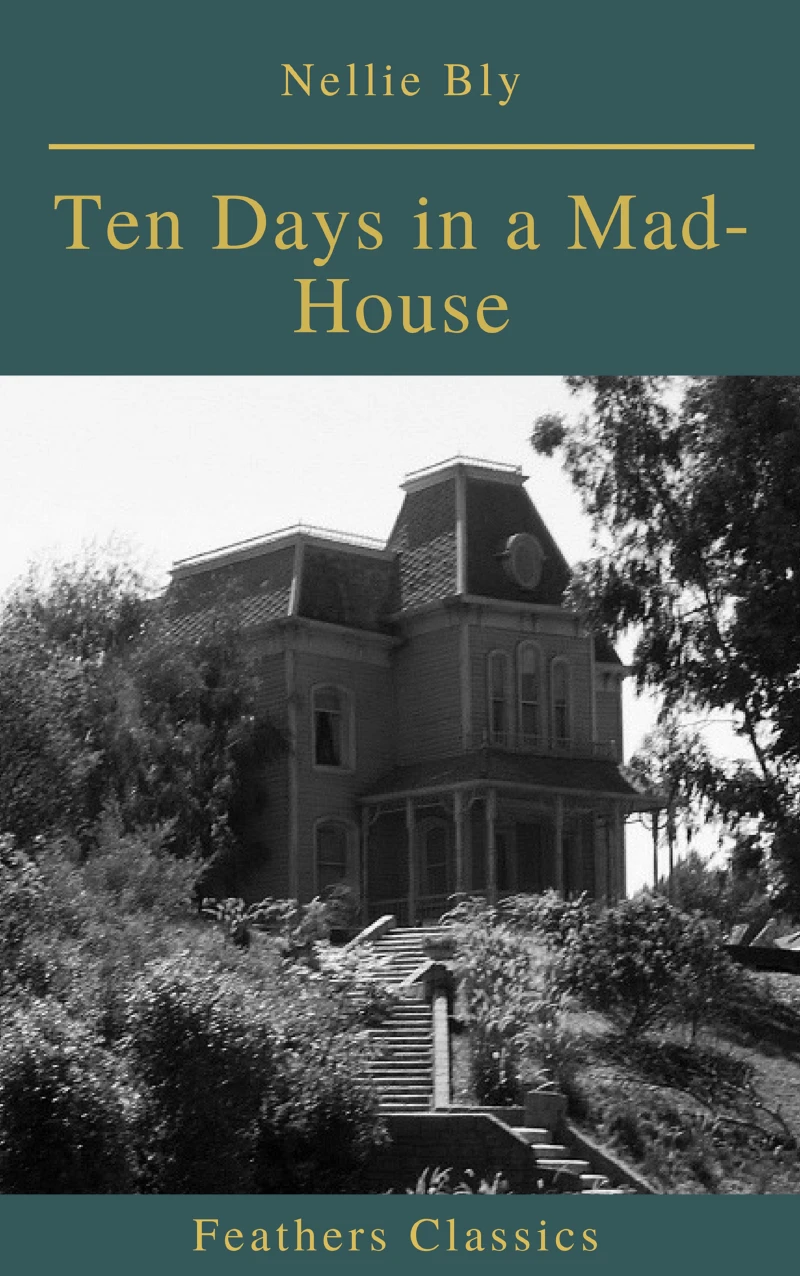 Portada: Ten Days in a Mad-House (Best Navigation, Active TOC)(Feathers Classics)