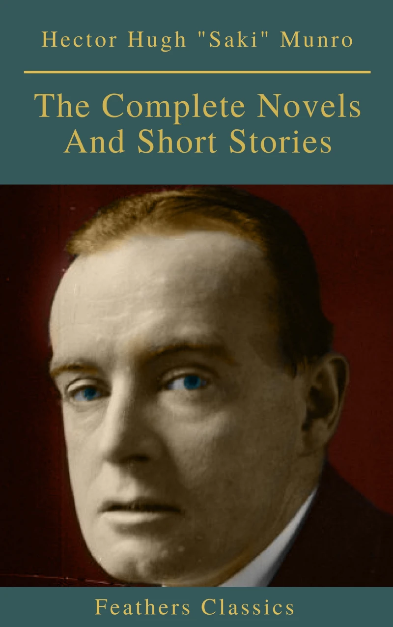 Portada: Saki : The Complete Novels And Short Stories (Feathers Classics)