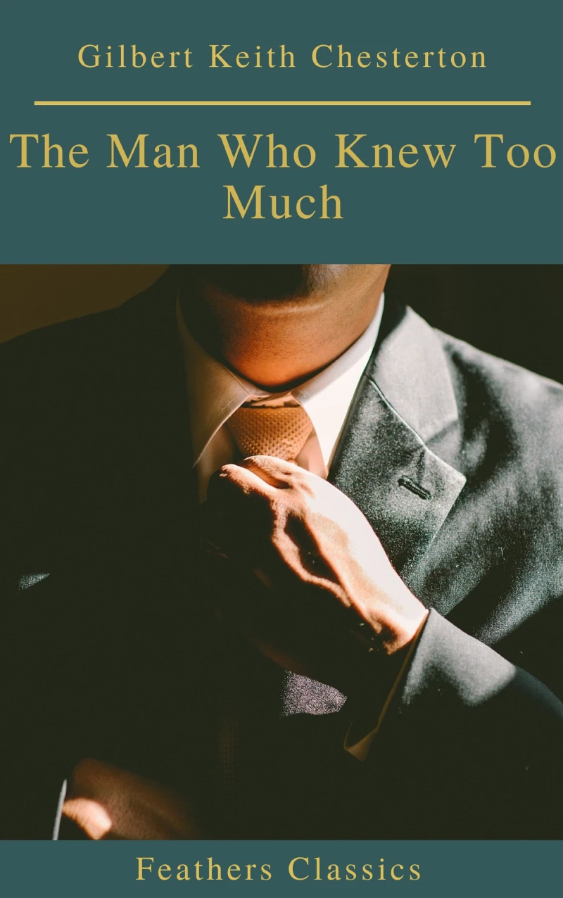 Portada: The Man Who Knew Too Much (Feathers Classics)