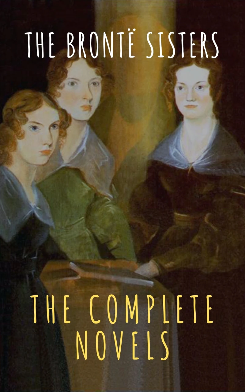 Portada: The Brontë Sisters: The Complete Novels