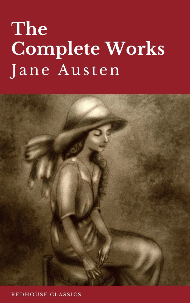 Portada: The Complete Works of Jane Austen: Sense and Sensibility, Pride and Prejudice, Mansfield Park, Emma, Northanger Abbey, Persuasion, Lady ... Sandition, and the Complete Juvenilia