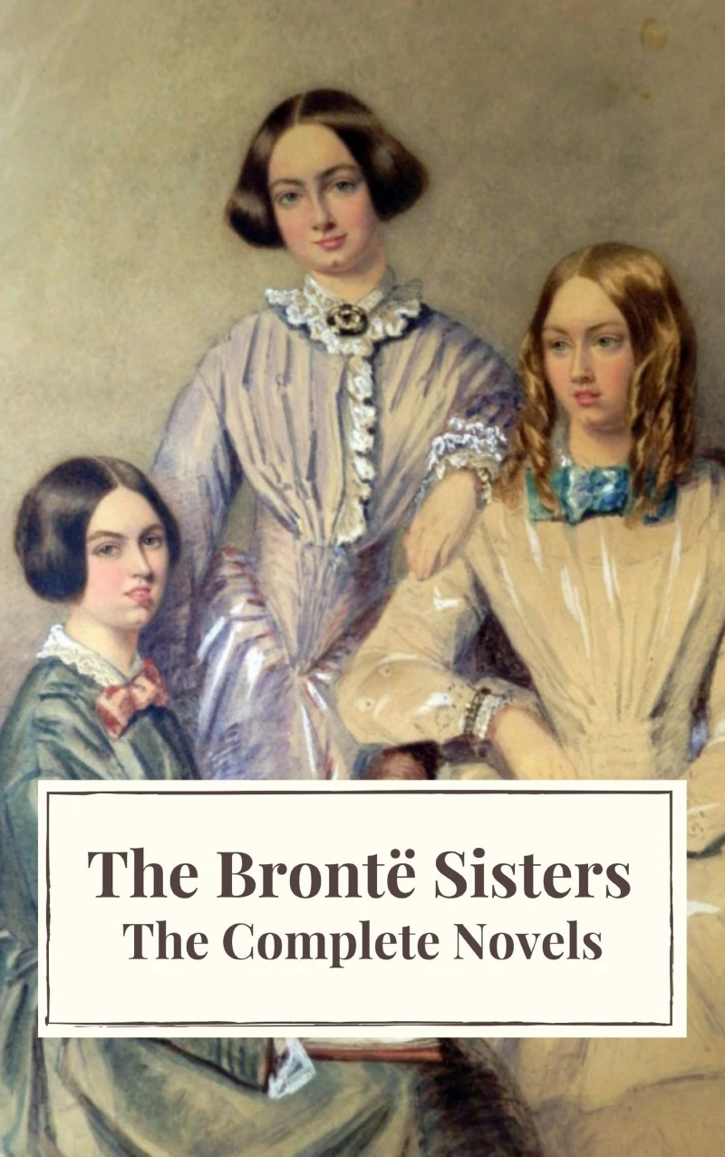 Portada: The Brontë Sisters: The Complete Novels