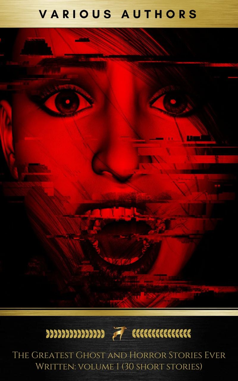 Portada: The Greatest Ghost and Horror Stories Ever Written: volume 1 (30 short stories)