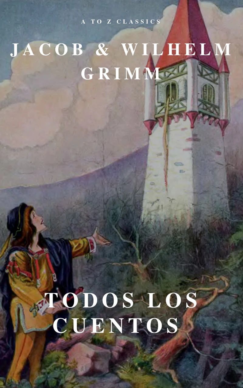 Portada: Todos los Cuentos de los Hermanos Grimm: Blancanieves, La Cenicienta, La Bella Durmiente, Caperucita Roja, Hansel y Gretel, Rapunzel, Pulgarcito (ilustrado)