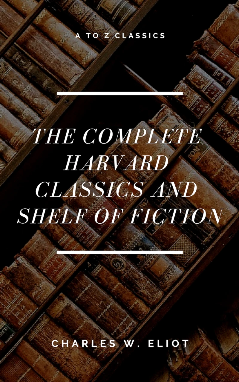 Portada: The Complete Harvard Classics and Shelf of Fiction (A to Z Classics)