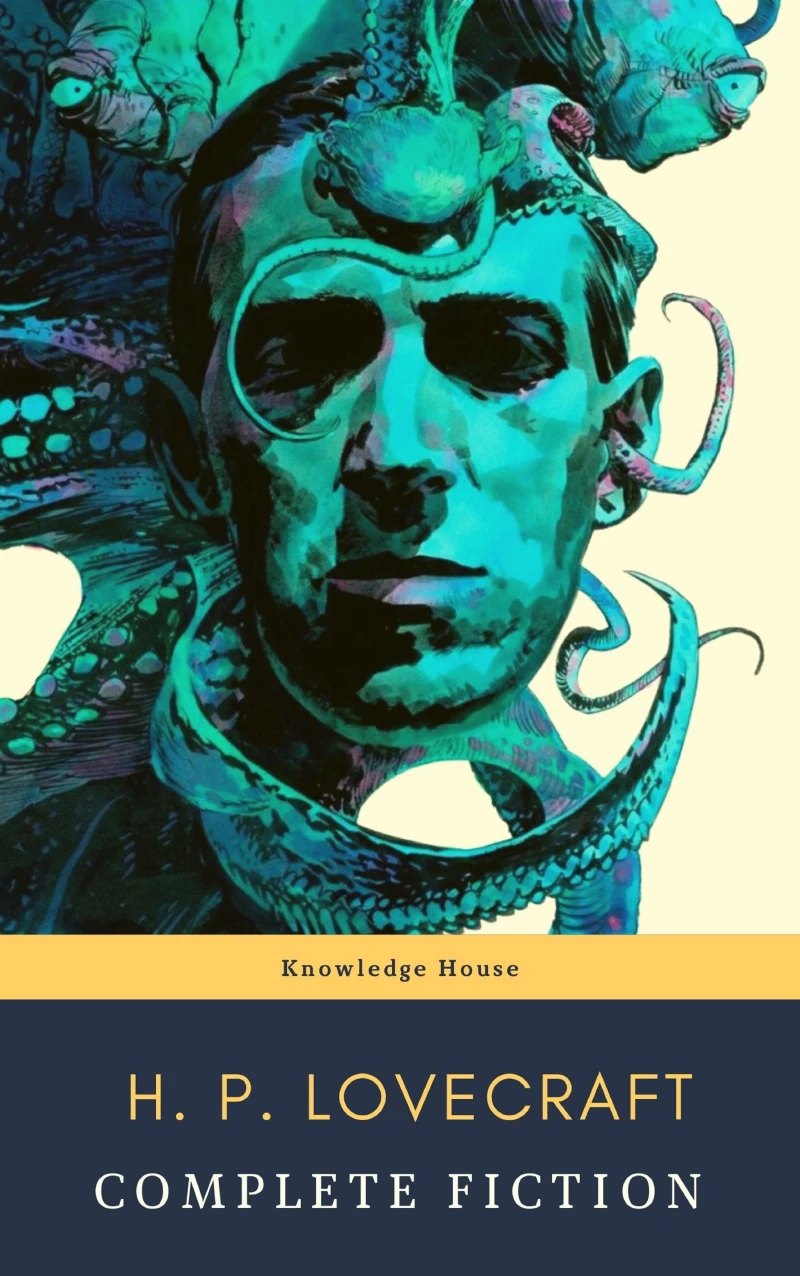 Portada: The Complete Fiction of H. P. Lovecraft: At the Mountains of Madness, The Call of Cthulhu