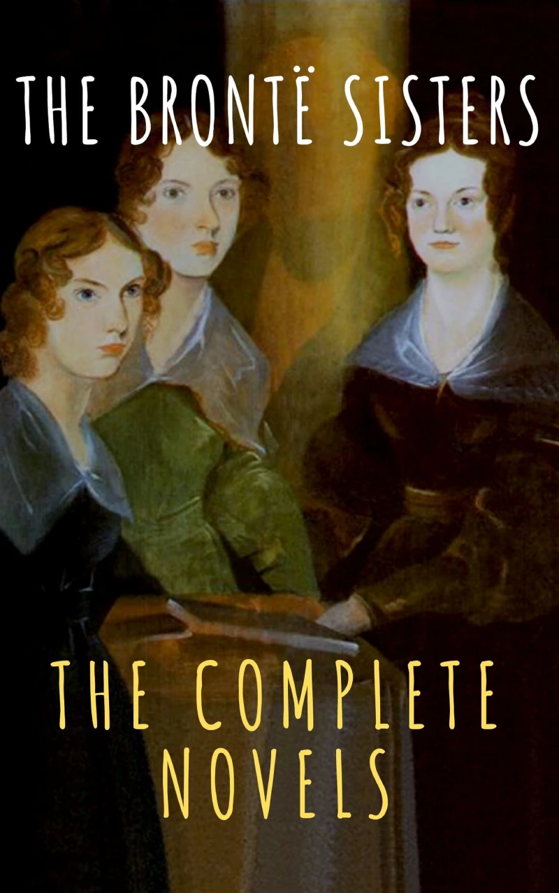Portada: The Brontë Sisters: The Complete Novels