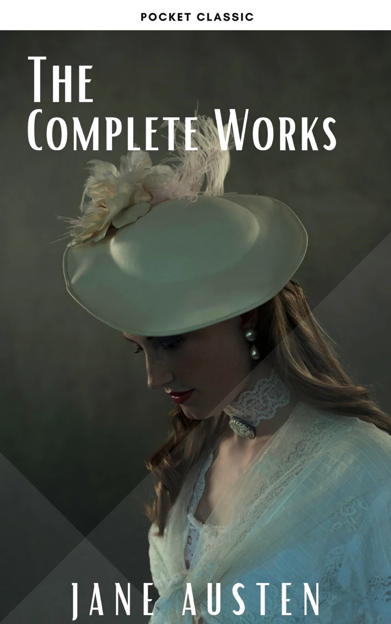 Portada: The Complete Works of Jane Austen: Sense and Sensibility, Pride and Prejudice, Mansfield Park, Emma, Northanger Abbey, Persuasion, Lady ... Sandition, and the Complete Juvenilia
