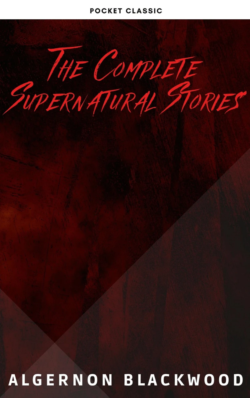 Portada: Algernon Blackwood: The Complete Supernatural Stories
