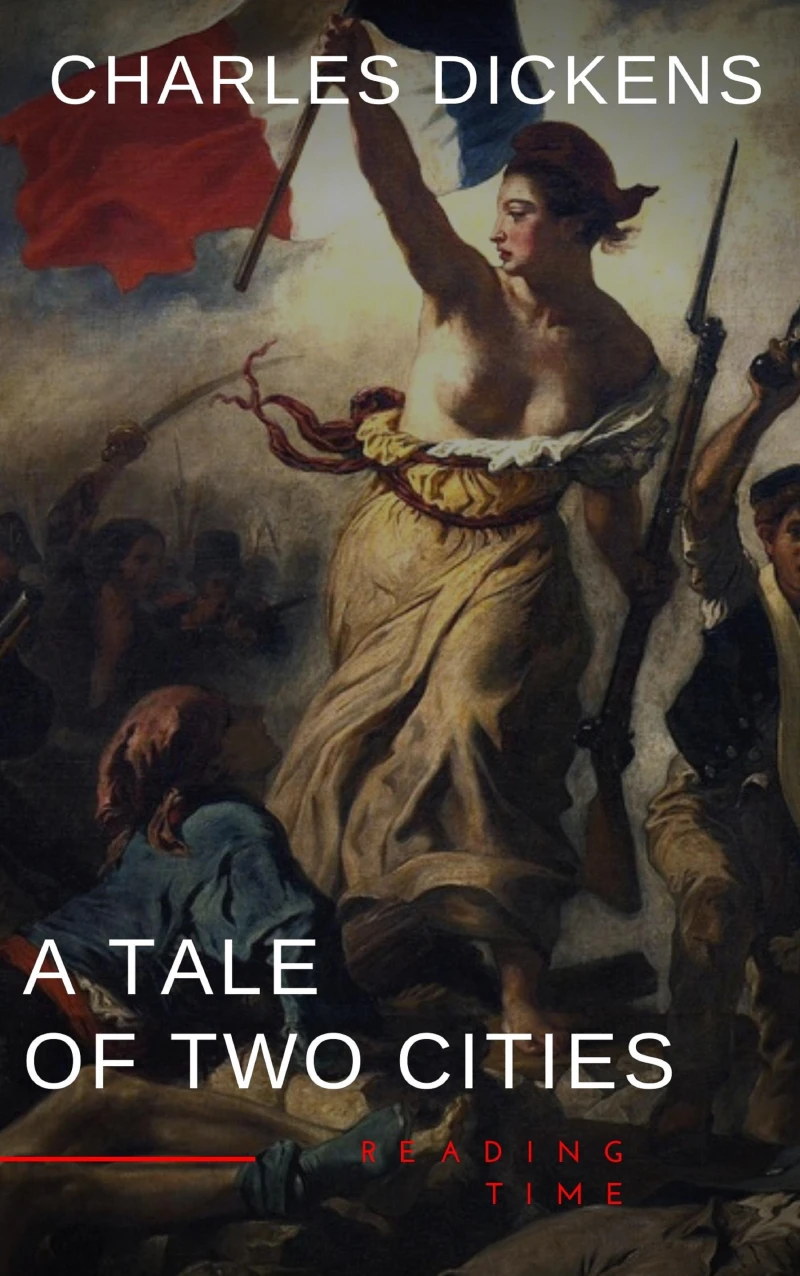 Portada: A Tale of Two Cities by Charles Dickens - A Gripping Novel of Love, Sacrifice, and Redemption Amidst the Turmoil of the French Revolution