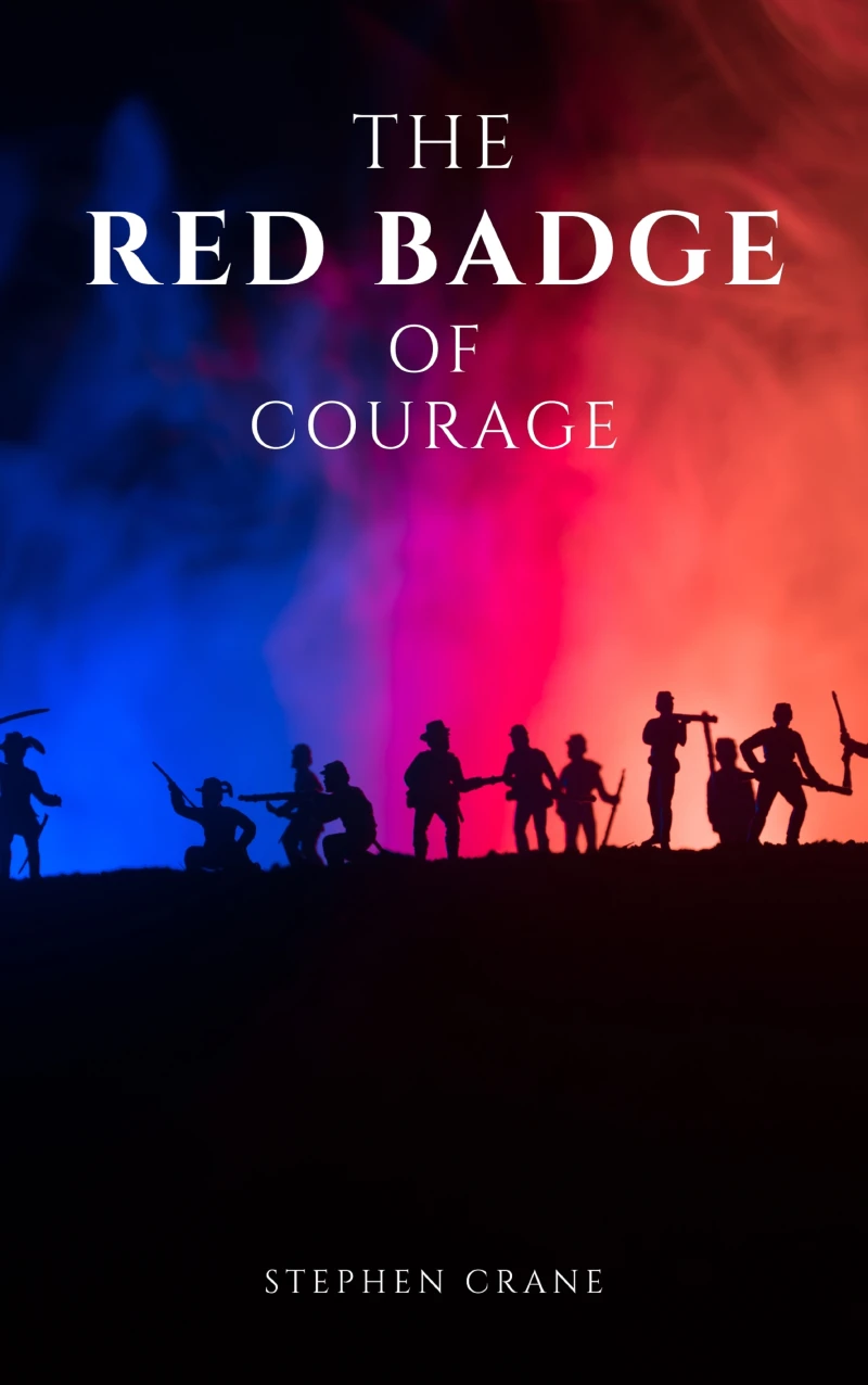 Portada: The Red Badge of Courage by Stephen Crane - A Gripping Tale of Courage, Fear, and the Human Experience in the Face of War
