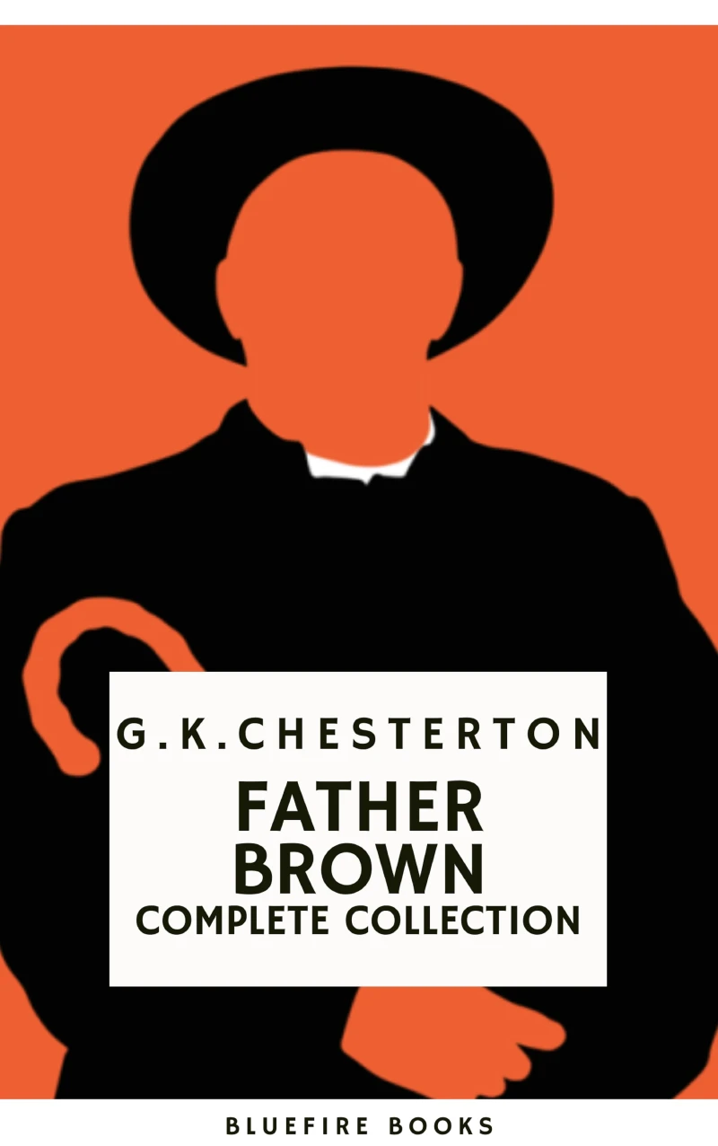 Portada: Father Brown (Complete Collection): 53 Murder Mysteries - The Definitive Edition of Classic Whodunits with the Unassuming Sleuth