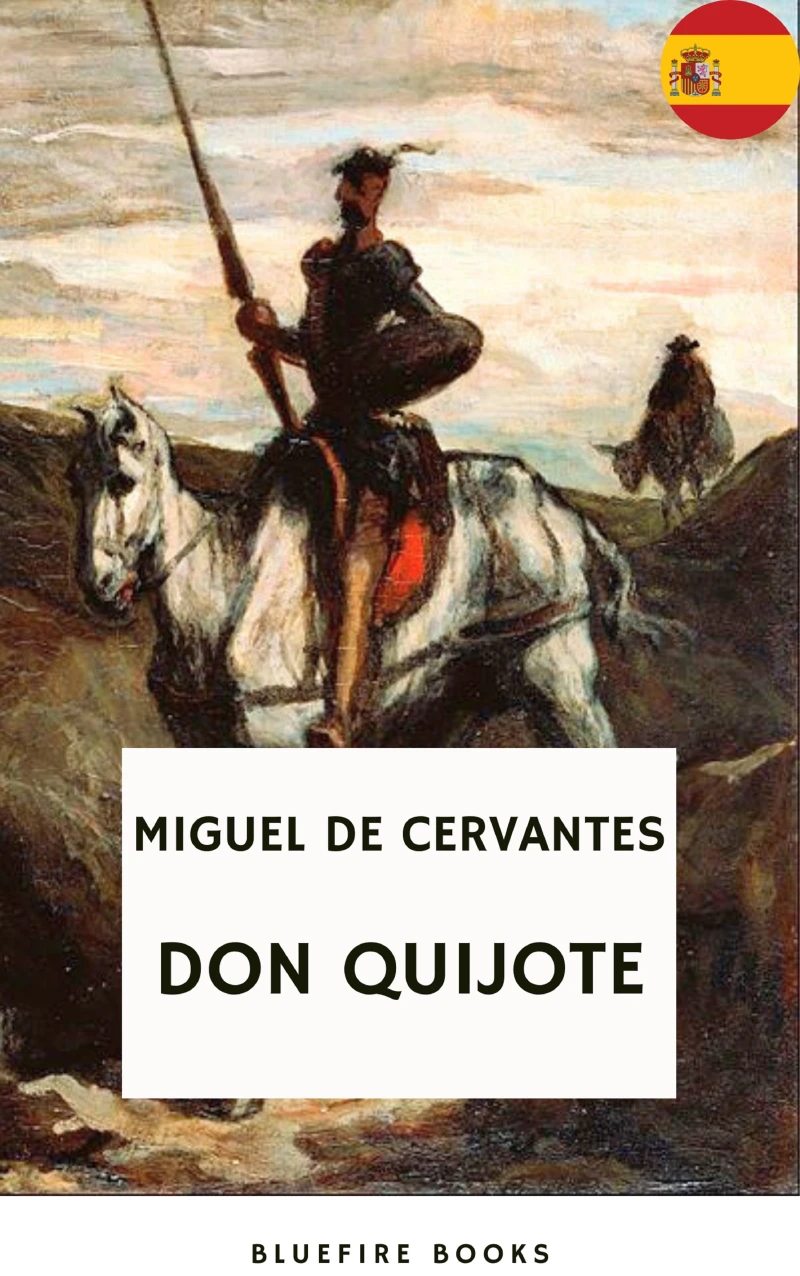 Portada: Don Quijote: El Relato Atemporal de Cervantes sobre Caballería, Aventura y el Poder de la Imaginación (El Ingenioso Hidalgo de La Mancha)