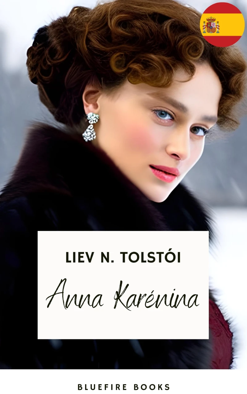 Portada: Anna Karéna: La Obra Maestra Inmortal de Leo Tolstoy sobre Amor y Sociedad