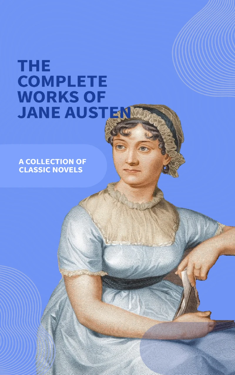 Portada: Jane Austen Unveiled: The Entire Collection - Revel in Regency Romance!