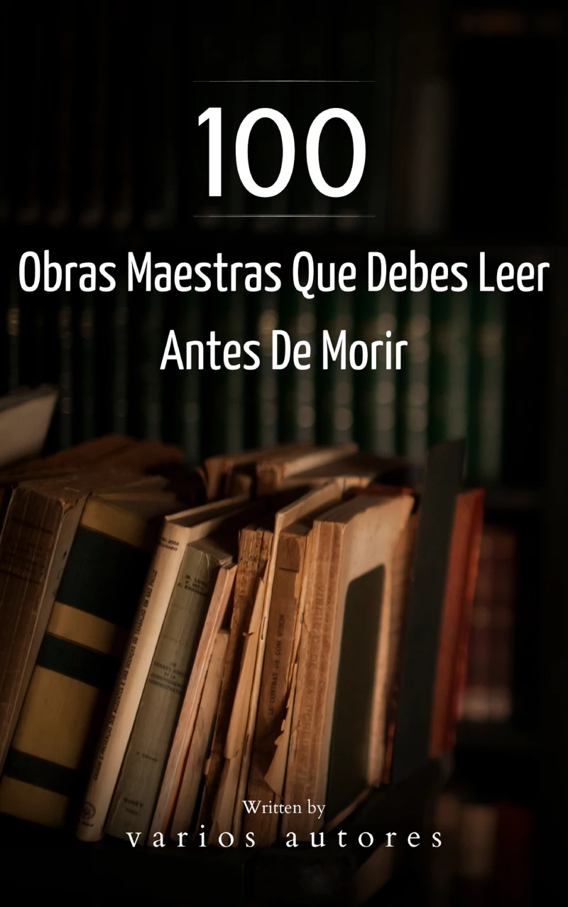 Portada: 100 Obras Maestras Que Debes Leer Antes De Morir