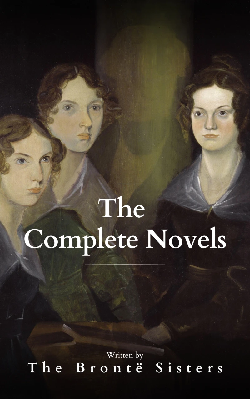 Portada: The Brontë Sisters: The Complete Novels