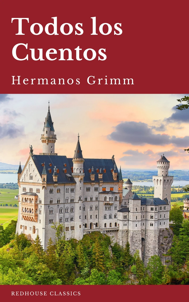 Portada: Todos los Cuentos de los Hermanos Grimm: Blancanieves, La Cenicienta, La Bella Durmiente, Caperucita Roja, Hansel y Gretel, Rapunzel, Pulgarcito (ilustrado)