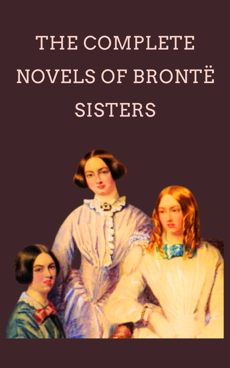Portada: The Complete Novels Of The Bronte Sisters