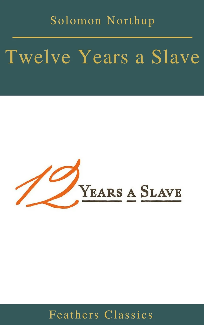 Portada: Twelve Years a Slave (Best Navigation, Active TOC) (Feathers Classics)