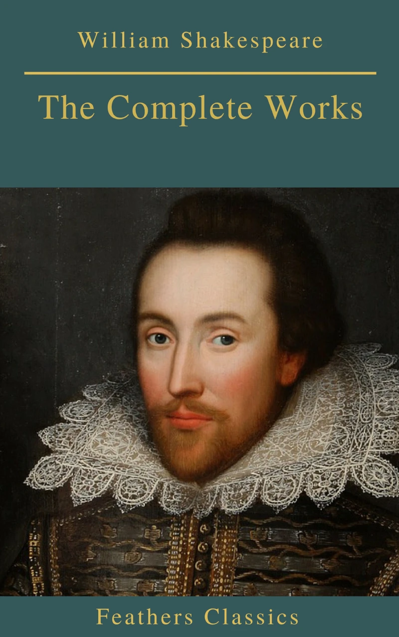 Portada: The Complete Works of William Shakespeare (Best Navigation, Active TOC) (Feathers Classics)