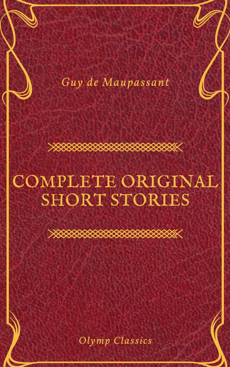 Portada: Guy De Maupassant: Complete Original Short Stories (Feathers Classics)