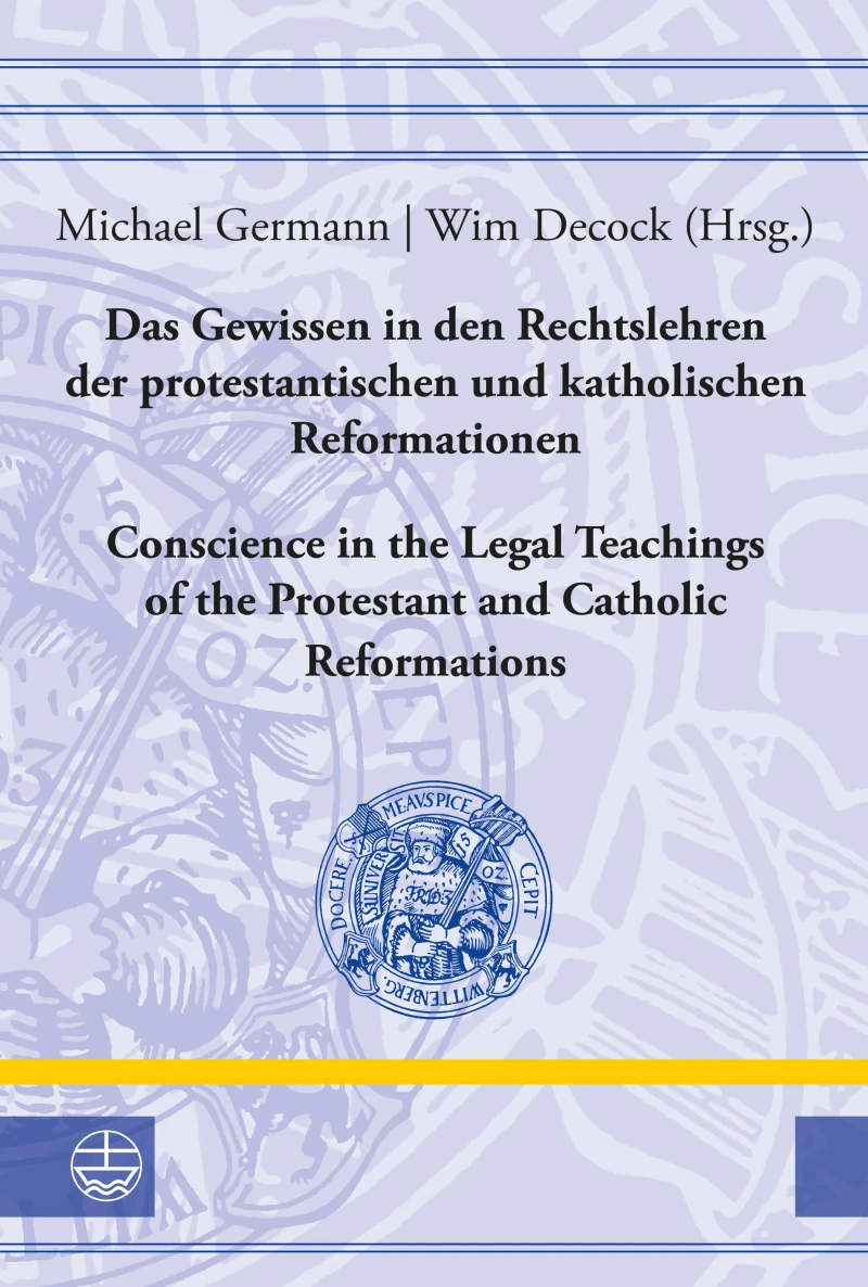 Portada: Das Gewissen in den Rechtslehren der protestantischen und katholischen Reformationen / Conscience in the Legal Teachings of the Protestant and Catholic Reformations