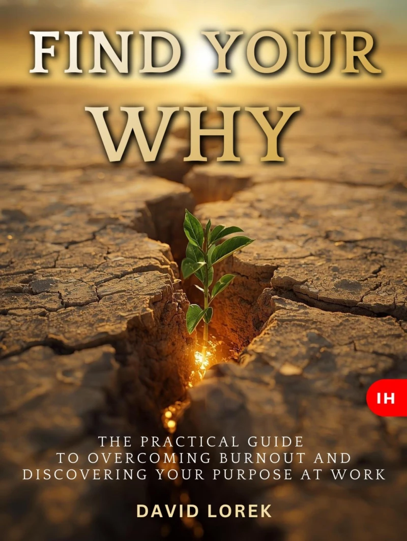 Portada: FIND YOUR WHY: The Practical Guide to Overcoming Burnout and Discovering Your Purpose at Work