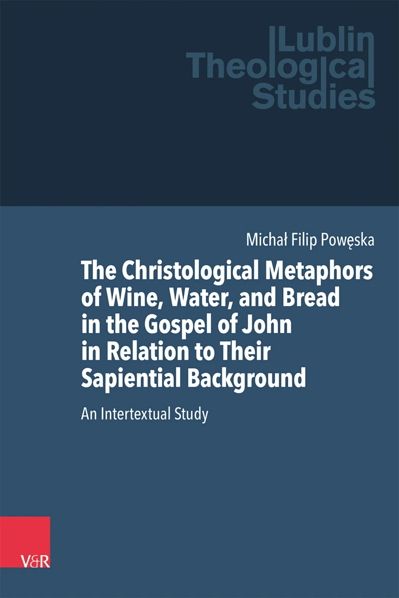 Portada: The Christological Metaphors of Wine, Water, and Bread in the Gospel of John in Relation to Their Sapiential Background