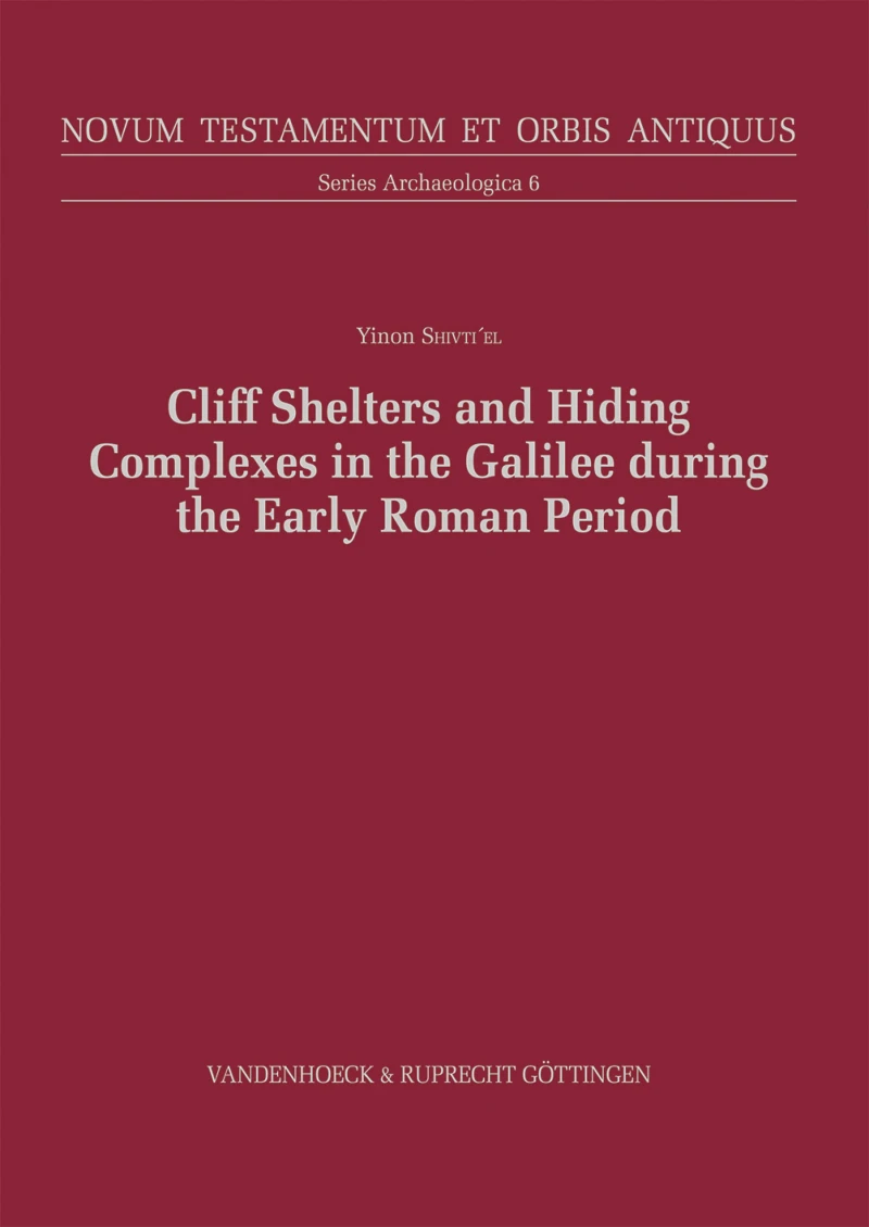 Portada: Cliff Shelters and Hiding Complexes: The Jewish Defense Methods in Galilee During the Roman Period