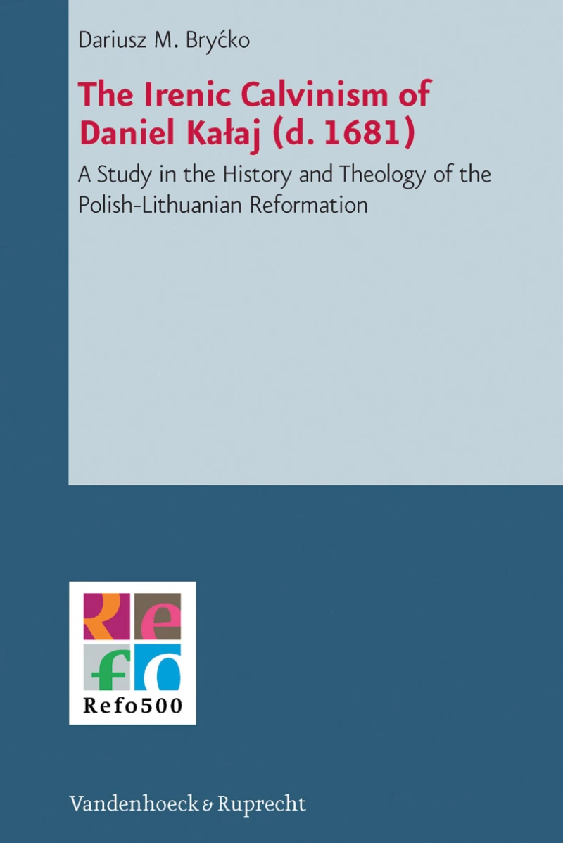 Portada: The Irenic Calvinism of Daniel Kalaj (d. 1681)
