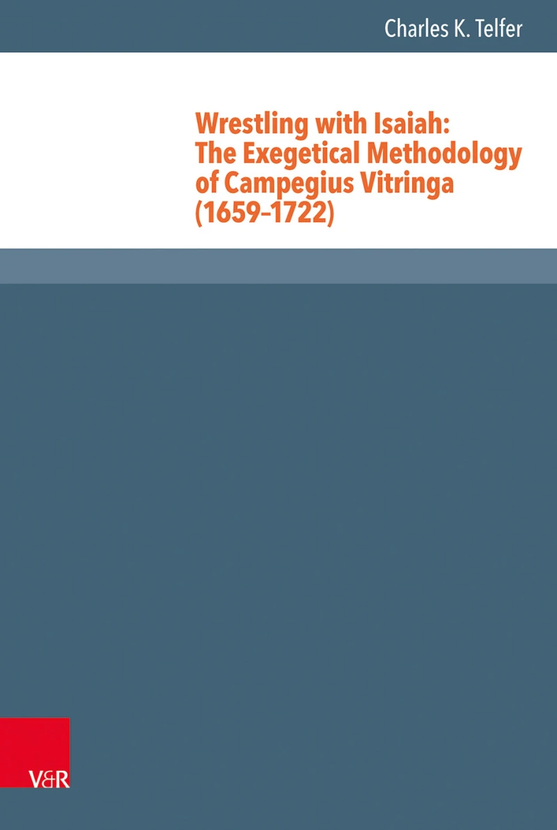 Portada: Wrestling with Isaiah: The Exegetical Methodology of Campegius Vitringa (1659–1722)