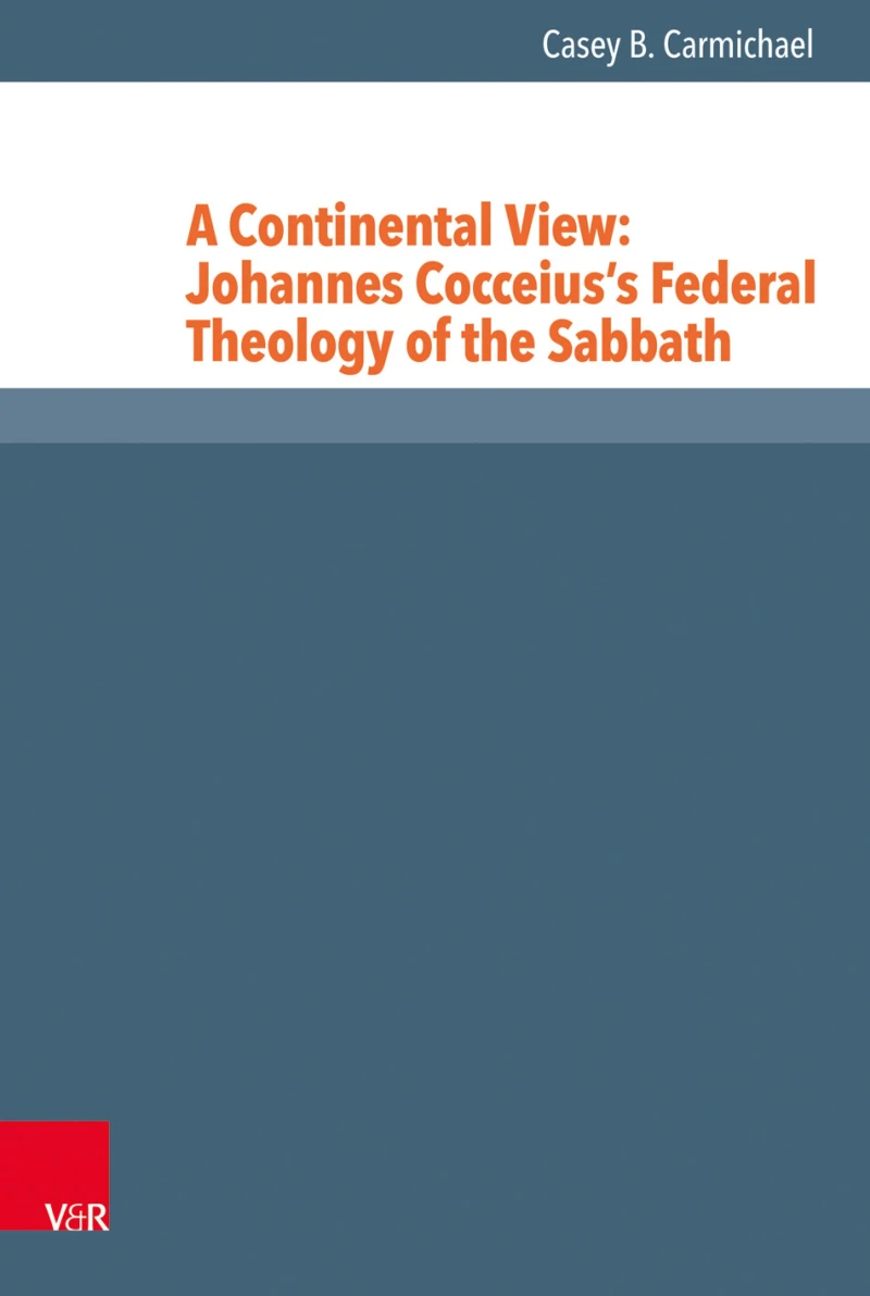 Portada: A Continental View: Johannes Cocceius's Federal Theology of the Sabbath