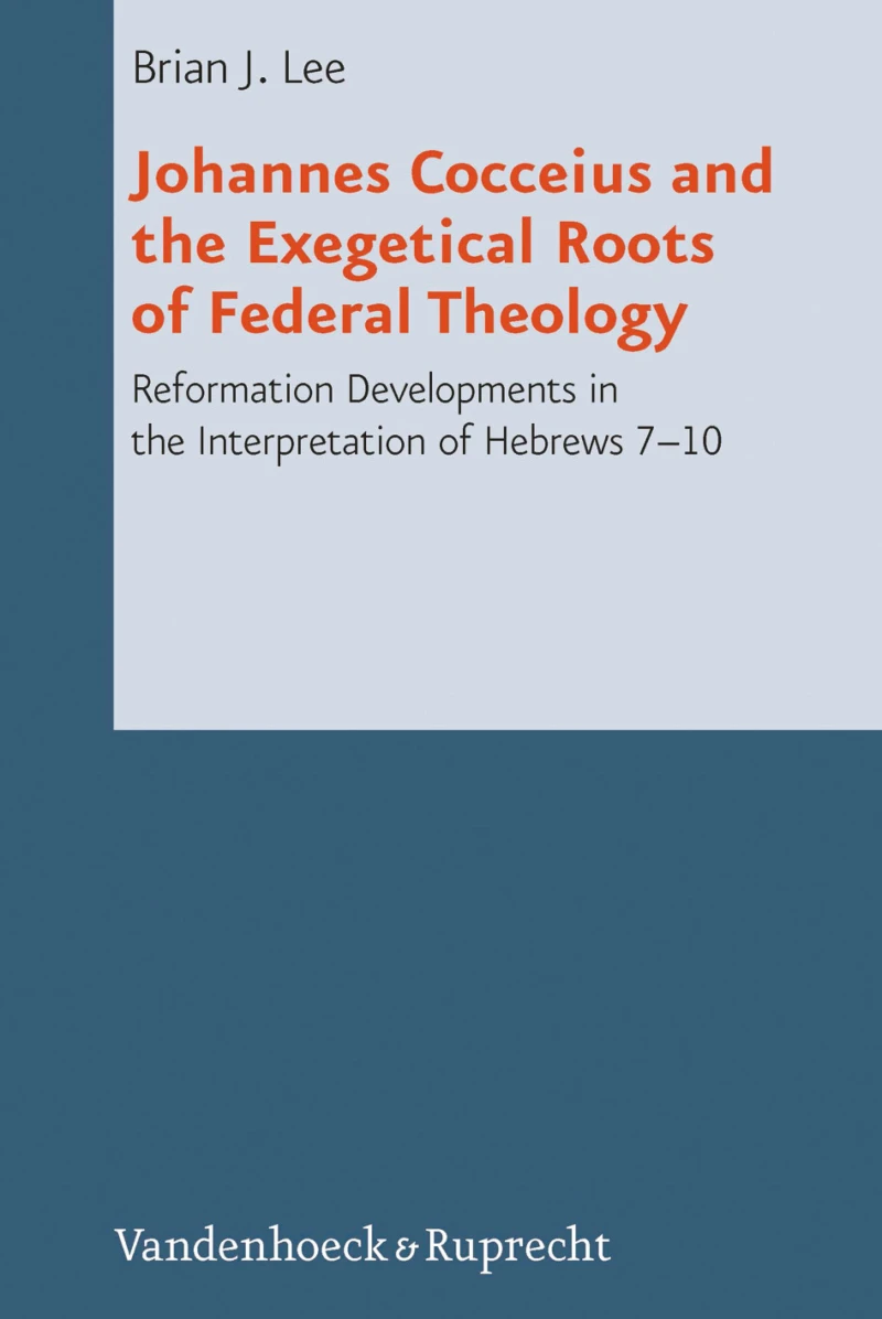 Portada: Johannes Cocceius and the Exegetical Roots of Federal Theology