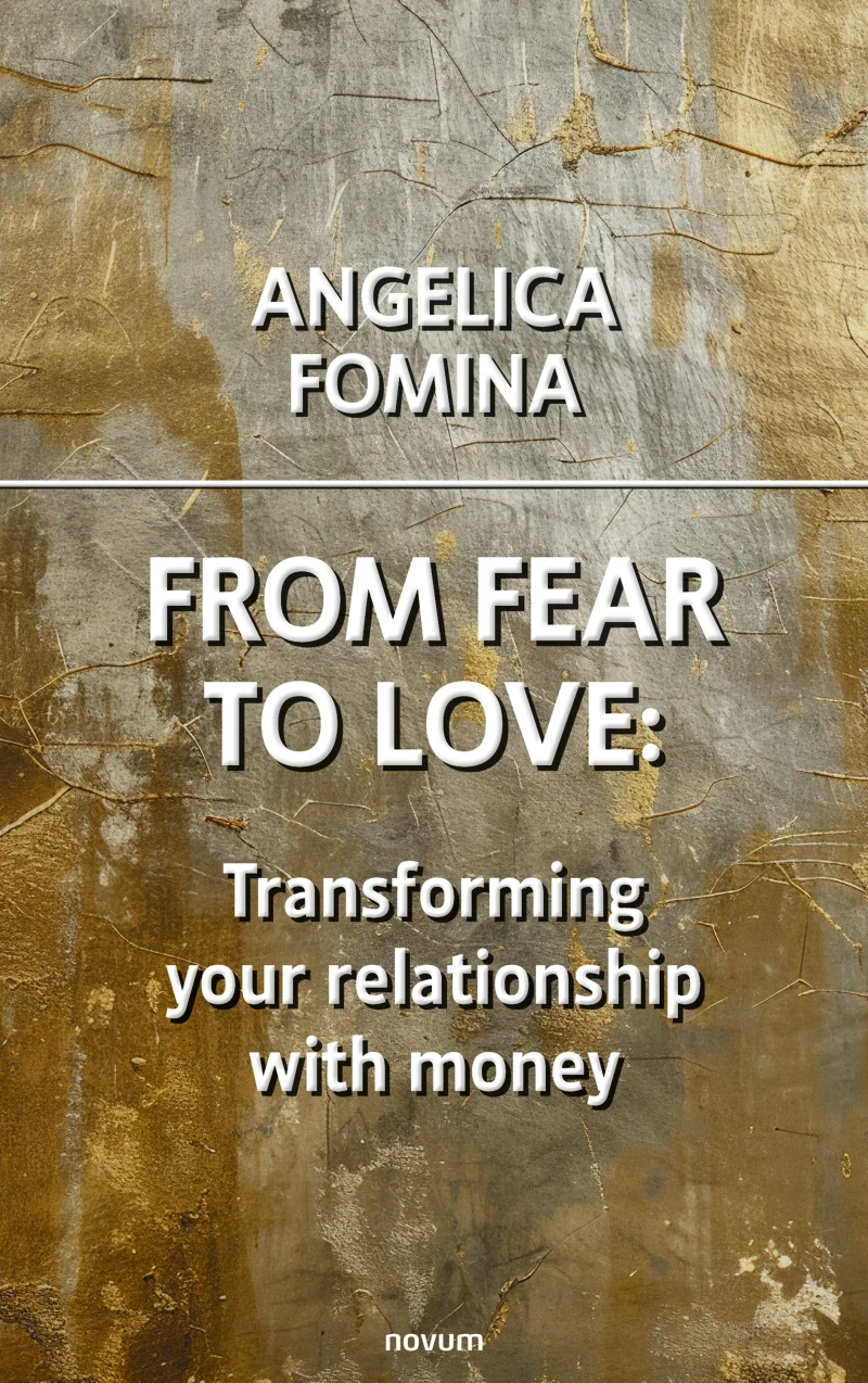 Portada: From Fear to Love: Transforming your relationship with money
