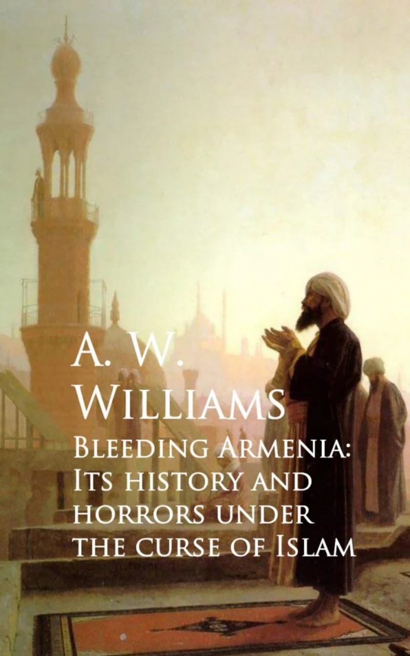 Portada: Bleeding Armenia: Its History and Horrors under the Curse of Islam