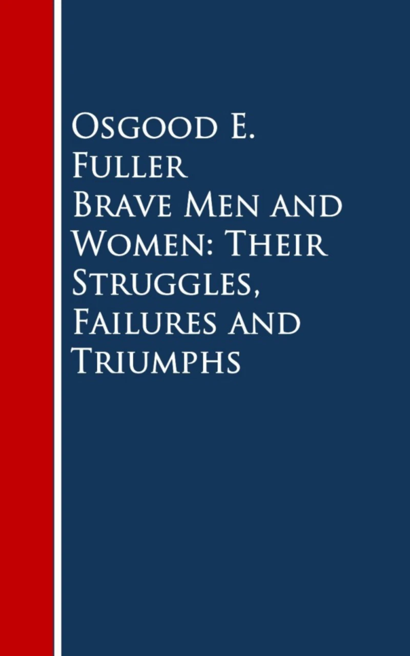 Portada: Brave Men and Women: Their Struggles, Failures and Triumphs