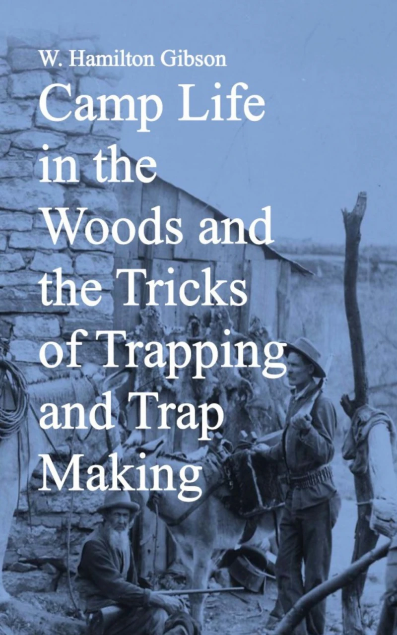 Portada: Camp Life in the Woods and the Tricks of Trapping and Trap Making