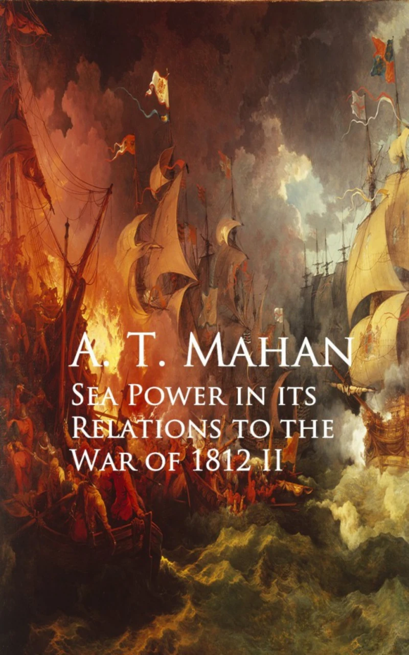 Portada: Sea Power in its Relations to the War of 1812 II