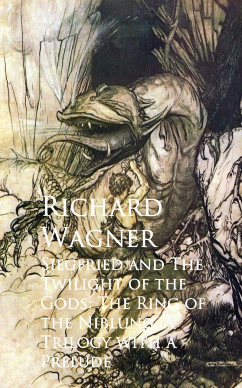 Portada: Siegfried and The Twilight of the Gods: The Ring oNiblung, A Trilogy with a Prelude